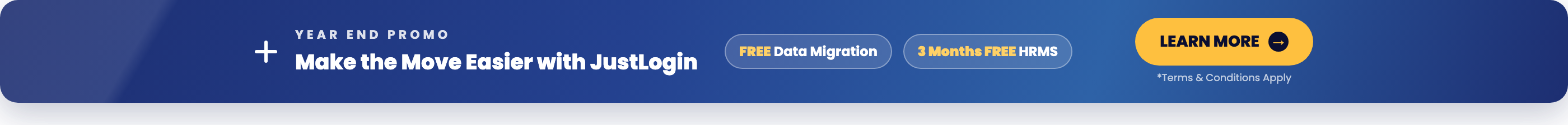 Year End Promo - Make the Move Easier with JustLogin. Free Data Migration and 3 Months Free HRMS. Terms and Conditions Apply.